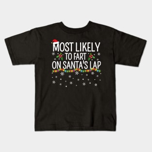 Most Likely To Fart On Santa's Lap Christmas Family Pajama Funny shirts Kids T-Shirt